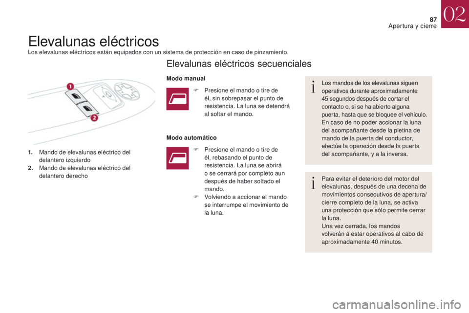 CITROEN DS4 2017 Manuales de Empleo (in Spanish) 87
DS4_es_Chap02_ouvertures_ed01-2016
1. Mando de elevalunas eléctrico del delantero izquierdo
2.
M
ando de elevalunas eléctrico del
delantero derecho Los mandos de los elevalunas siguen
operati CITROEN DS4 2017 Manuales de Empleo (in Spanish) 87
DS4_es_Chap02_ouvertures_ed01-2016
1. Mando de elevalunas eléctrico del delantero izquierdo
2.
M
ando de elevalunas eléctrico del
delantero derecho Los mandos de los elevalunas siguen
operati