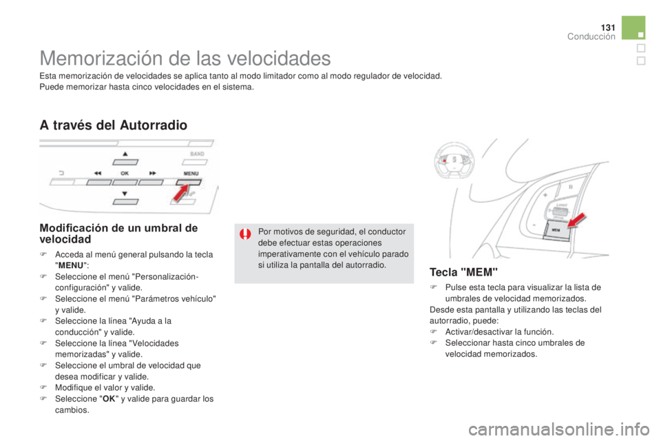 CITROEN DS5 2015 Manuales de Empleo (in Spanish) 131
DS5_es_Chap04_conduite_ed01-2015
Memorización de las velocidades
Modificación de un umbral de
velocidad
F Acceda al menú general pulsando la tecla "MEN
u":
F
Sel
eccione el menú CITROEN DS5 2015 Manuales de Empleo (in Spanish) 131
DS5_es_Chap04_conduite_ed01-2015
Memorización de las velocidades
Modificación de un umbral de
velocidad
F Acceda al menú general pulsando la tecla "MEN
u":
F
Sel
eccione el menú