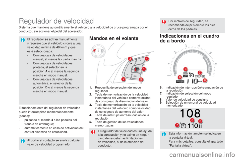 CITROEN DS5 2015 Manuales de Empleo (in Spanish) DS5_es_Chap04_conduite_ed01-2015
El regulador de velocidad es una ayuda
a la conducción y no exime en ningún
caso de respetar las limitaciones
de velocidad, ni de la atención del
c o n d u c t CITROEN DS5 2015 Manuales de Empleo (in Spanish) DS5_es_Chap04_conduite_ed01-2015
El regulador de velocidad es una ayuda
a la conducción y no exime en ningún
caso de respetar las limitaciones
de velocidad, ni de la atención del
c o n d u c t