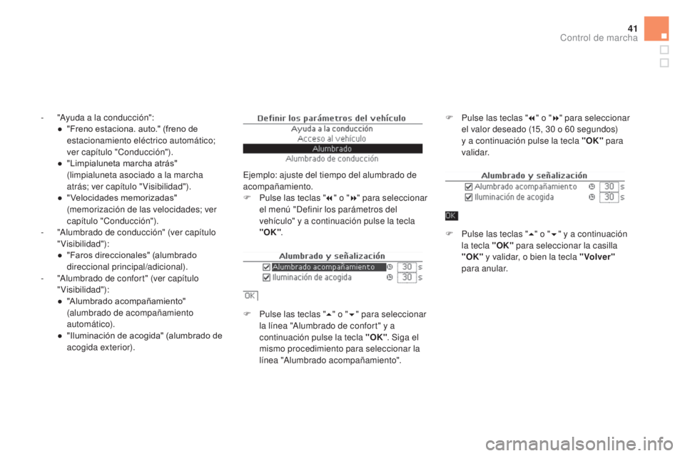 CITROEN DS5 2015 Manuales de Empleo (in Spanish) 41
DS5_es_Chap01_controle-de-marche_ed01-2015
- "Ayuda a la conducción":● " Freno estaciona. auto." (freno de
estacionamiento eléctrico automático;
ver capítulo "Conducci CITROEN DS5 2015 Manuales de Empleo (in Spanish) 41
DS5_es_Chap01_controle-de-marche_ed01-2015
- "Ayuda a la conducción":● " Freno estaciona. auto." (freno de
estacionamiento eléctrico automático;
ver capítulo "Conducci