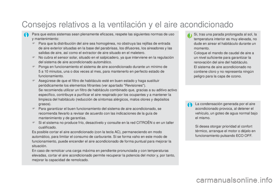 CITROEN DS5 2015 Manuales de Empleo (in Spanish) DS5_es_Chap03_confort_ed01-2015
Para que estos sistemas sean plenamente eficaces, respete las siguientes normas de uso
y mantenimiento:
F
P
ara que la distribución del aire sea homogénea, no obst CITROEN DS5 2015 Manuales de Empleo (in Spanish) DS5_es_Chap03_confort_ed01-2015
Para que estos sistemas sean plenamente eficaces, respete las siguientes normas de uso
y mantenimiento:
F
P
ara que la distribución del aire sea homogénea, no obst