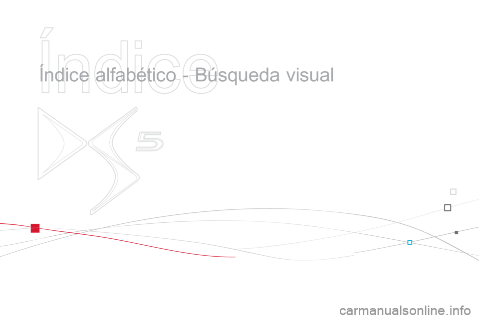 CITROEN DS5 2013  Manuales de Empleo (in Spanish)    
Índice 
 
 
  Índice alfabético - Búsqueda visual   
