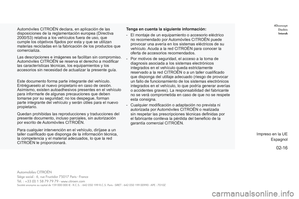 CITROEN E-MEHARI 2017  Manuales de Empleo (in Spanish) 4DconceptDiadeisInterak
02-16
e-mehari_es_Chap00_couverture_ed02-2016
Automóviles CITROËN declara, en aplicación de las 
disposiciones de la reglamentación europea (Directiva 
2000/53) relativa a 