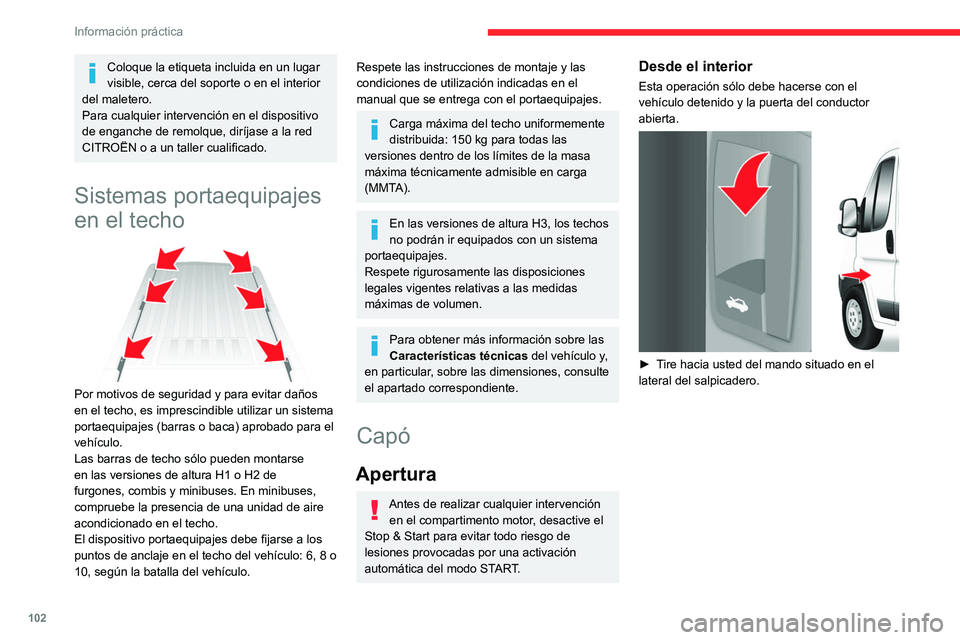 CITROEN JUMPER 2020 Manuales de Empleo (in Spanish) 102
Información práctica
Coloque la etiqueta incluida en un lugar
visible, cerca del soporte o en el interior
del maletero.
Para cualquier intervención en el dispositivo
de enganche de remolque, CITROEN JUMPER 2020 Manuales de Empleo (in Spanish) 102
Información práctica
Coloque la etiqueta incluida en un lugar
visible, cerca del soporte o en el interior
del maletero.
Para cualquier intervención en el dispositivo
de enganche de remolque,