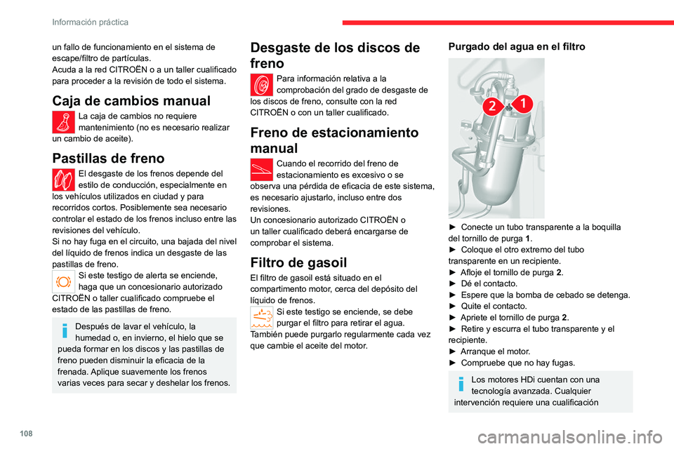 CITROEN JUMPER 2020 Manuales de Empleo (in Spanish) 108
Información práctica
un fallo de funcionamiento en el sistema de
escape/filtro de partículas.
Acuda a la red CITROËN o a un taller cualificado
para proceder a la revisión de todo el sistema CITROEN JUMPER 2020 Manuales de Empleo (in Spanish) 108
Información práctica
un fallo de funcionamiento en el sistema de
escape/filtro de partículas.
Acuda a la red CITROËN o a un taller cualificado
para proceder a la revisión de todo el sistema
