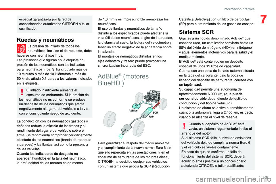 CITROEN JUMPER 2020 Manuales de Empleo (in Spanish) 109
Información práctica
7especial garantizada por la red de
concesionarios autorizados CITROËN o taller
cualificado.
Ruedas y neumáticos
La presión de inflado de todos los
neumáticos, inclui CITROEN JUMPER 2020 Manuales de Empleo (in Spanish) 109
Información práctica
7especial garantizada por la red de
concesionarios autorizados CITROËN o taller
cualificado.
Ruedas y neumáticos
La presión de inflado de todos los
neumáticos, inclui