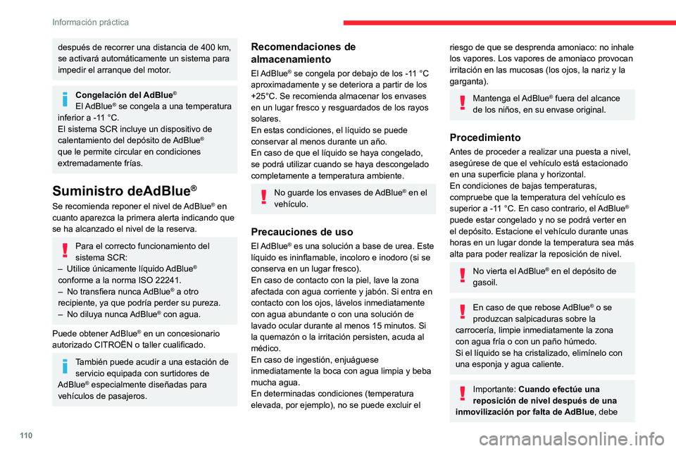 CITROEN JUMPER 2020 Manuales de Empleo (in Spanish) 11 0
Información práctica
después de recorrer una distancia de 400 km,
se activará automáticamente un sistema para
impedir el arranque del motor.
Congelación del AdBlue®
El AdBlue® se congel CITROEN JUMPER 2020 Manuales de Empleo (in Spanish) 11 0
Información práctica
después de recorrer una distancia de 400 km,
se activará automáticamente un sistema para
impedir el arranque del motor.
Congelación del AdBlue®
El AdBlue® se congel
