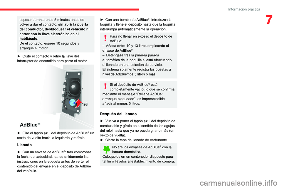 CITROEN JUMPER 2020 Manuales de Empleo (in Spanish) 111
Información práctica
7esperar durante unos 5 minutos antes de
volver a dar el contacto, sin abrir la puerta
del conductor, desbloquear el vehículo ni
entrar con la llave electrónica en el
CITROEN JUMPER 2020 Manuales de Empleo (in Spanish) 111
Información práctica
7esperar durante unos 5 minutos antes de
volver a dar el contacto, sin abrir la puerta
del conductor, desbloquear el vehículo ni
entrar con la llave electrónica en el