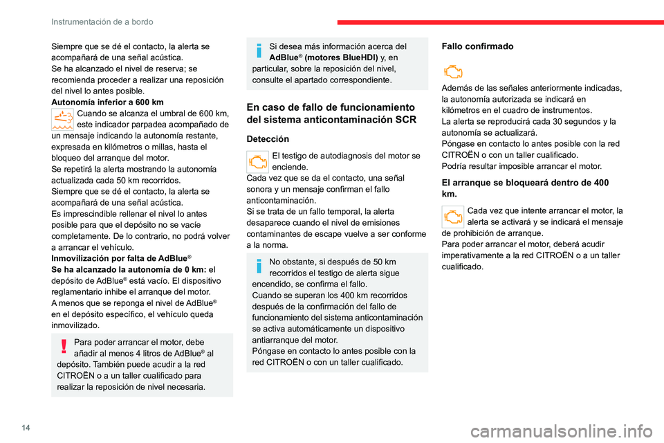 CITROEN JUMPER 2020 Manuales de Empleo (in Spanish) 14
Instrumentación de a bordo
Siempre que se dé el contacto, la alerta se
acompañará de una señal acústica.
Se ha alcanzado el nivel de reserva; se
recomienda proceder a realizar una reposici CITROEN JUMPER 2020 Manuales de Empleo (in Spanish) 14
Instrumentación de a bordo
Siempre que se dé el contacto, la alerta se
acompañará de una señal acústica.
Se ha alcanzado el nivel de reserva; se
recomienda proceder a realizar una reposici