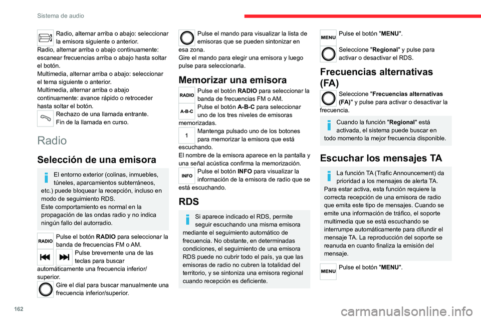 CITROEN JUMPER 2020 Manuales de Empleo (in Spanish) 162
Sistema de audio
Seleccione "Información de tráfico (TA)"
y pulse para activar o desactivar la
recepción de los mensajes de tráfico.
Multimedia
Toma USB
Inserte el dispositivo de mem CITROEN JUMPER 2020 Manuales de Empleo (in Spanish) 162
Sistema de audio
Seleccione "Información de tráfico (TA)"
y pulse para activar o desactivar la
recepción de los mensajes de tráfico.
Multimedia
Toma USB
Inserte el dispositivo de mem