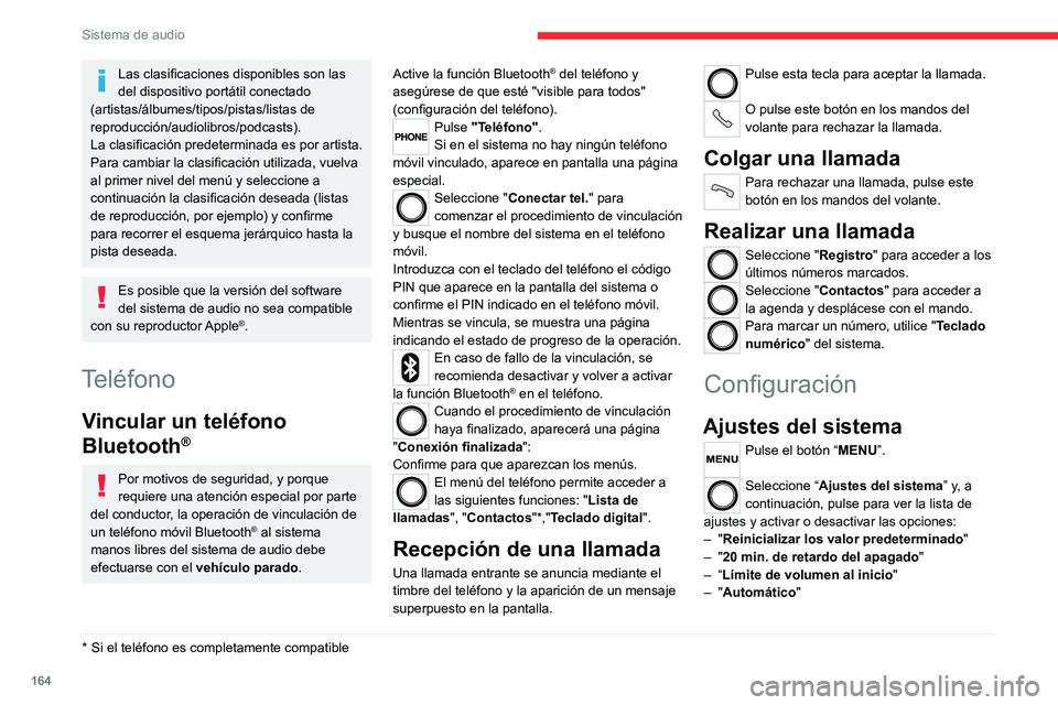 CITROEN JUMPER 2020 Manuales de Empleo (in Spanish) 164
Sistema de audio
Audio
Pulse el botón "MENU".
Seleccione "Audio" y pulse para ver la
lista de ajustes y para activar o desactivar
las opciones:
– "Agudos"
– " CITROEN JUMPER 2020 Manuales de Empleo (in Spanish) 164
Sistema de audio
Audio
Pulse el botón "MENU".
Seleccione "Audio" y pulse para ver la
lista de ajustes y para activar o desactivar
las opciones:
– "Agudos"
– "