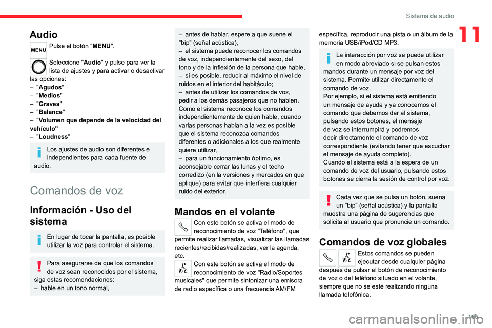 CITROEN JUMPER 2020 Manuales de Empleo (in Spanish) 165
Sistema de audio
11Audio
Pulse el botón "MENU".
Seleccione "Audio" y pulse para ver la
lista de ajustes y para activar o desactivar
las opciones:
– "Agudos"
– CITROEN JUMPER 2020 Manuales de Empleo (in Spanish) 165
Sistema de audio
11Audio
Pulse el botón "MENU".
Seleccione "Audio" y pulse para ver la
lista de ajustes y para activar o desactivar
las opciones:
– "Agudos"
–