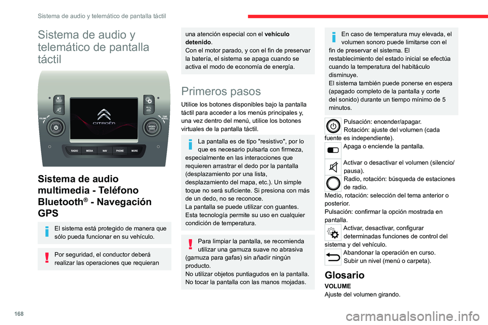 CITROEN JUMPER 2020 Manuales de Empleo (in Spanish) 168
Sistema de audio y telemático de pantalla táctil
Sistema de audio y
telemático de pantalla
táctil
Sistema de audio
multimedia - Teléfono
Bluetooth
® - Navegación
GPS
El sistema est CITROEN JUMPER 2020 Manuales de Empleo (in Spanish) 168
Sistema de audio y telemático de pantalla táctil
Sistema de audio y
telemático de pantalla
táctil
Sistema de audio
multimedia - Teléfono
Bluetooth
® - Navegación
GPS
El sistema est