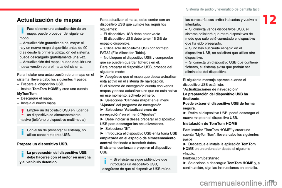 CITROEN JUMPER 2020 Manuales de Empleo (in Spanish) 175
Sistema de audio y telemático de pantalla táctil
12Actualización de mapas
Para obtener una actualización de un
mapa, puede proceder del siguiente
modo:
– Actualización garantizada del ma CITROEN JUMPER 2020 Manuales de Empleo (in Spanish) 175
Sistema de audio y telemático de pantalla táctil
12Actualización de mapas
Para obtener una actualización de un
mapa, puede proceder del siguiente
modo:
– Actualización garantizada del ma