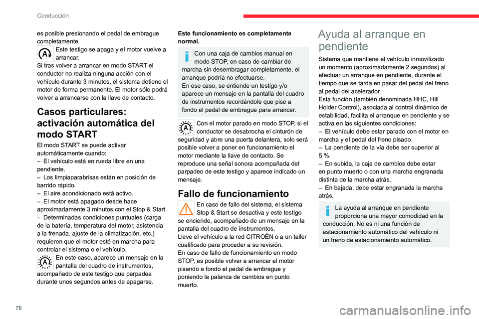 CITROEN JUMPER 2020 Manuales de Empleo (in Spanish) 76
Conducción
Funcionamiento
Con los pedales de freno y embrague pisados,
el conductor dispone de aproximadamente
2 segundos para iniciar la marcha desde el
momento en que suelte el pedal del f CITROEN JUMPER 2020 Manuales de Empleo (in Spanish) 76
Conducción
Funcionamiento
Con los pedales de freno y embrague pisados,
el conductor dispone de aproximadamente
2 segundos para iniciar la marcha desde el
momento en que suelte el pedal del f