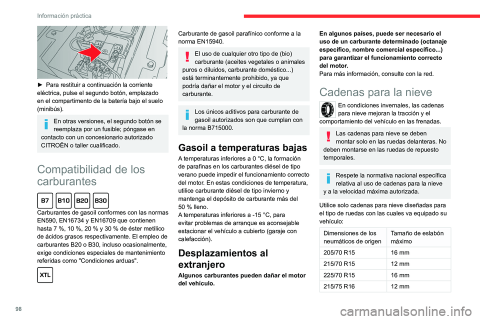CITROEN JUMPER 2020 Manuales de Empleo (in Spanish) 98
Información práctica
► Para restituir a continuación la corriente
eléctrica, pulse el segundo botón, emplazado
en el compartimento de la batería bajo el suelo
(minibús).
En otras vers CITROEN JUMPER 2020 Manuales de Empleo (in Spanish) 98
Información práctica
► Para restituir a continuación la corriente
eléctrica, pulse el segundo botón, emplazado
en el compartimento de la batería bajo el suelo
(minibús).
En otras vers