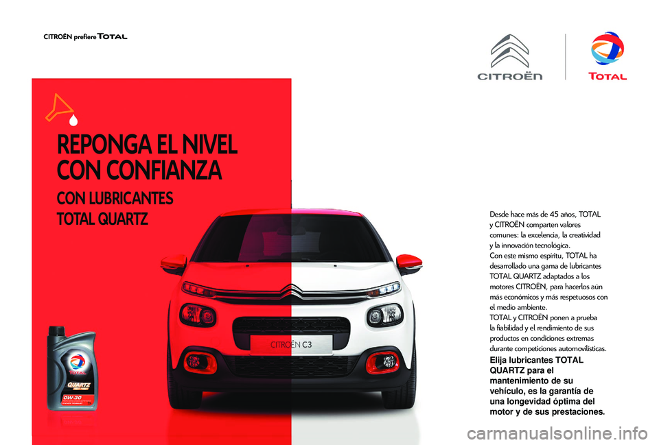 CITROEN JUMPER 2019  Manuales de Empleo (in Spanish) REPONGA EL NIVEL 
CON CONFIANZ A
CON LUBRICANTES 
TOTAL QUARTZ
Desde hace más de 45 años,  TOTAL 
y  CITROËN  comparten valores 
comunes: la excelencia, la creatividad 
y
 
la 
 innovación tecnol�