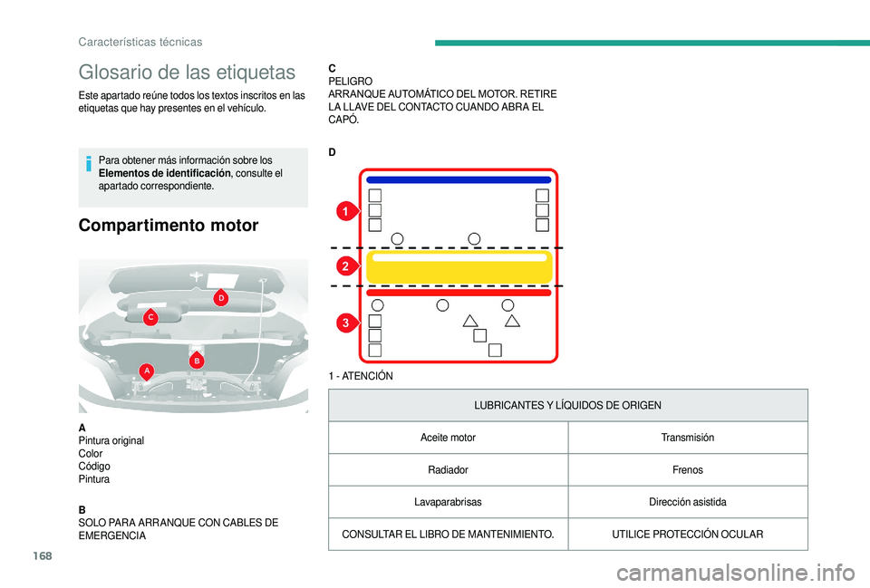 CITROEN JUMPER 2019  Manuales de Empleo (in Spanish) 168
Glosario de las etiquetas
Este apartado reúne todos los textos inscritos en las 
etiquetas que hay presentes en el vehículo.Para obtener más información sobre los 
Elementos de identificación