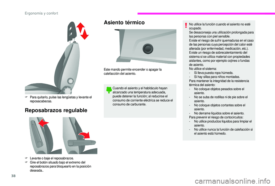 CITROEN JUMPER 2019 Manuales de Empleo (in Spanish) 38
Reposabrazos regulableAsiento térmico
Cuando el asiento y
el habitáculo hayan
alcanzado una temperatura adecuada,
puede detener la función; al reducirse el
consumo de corriente eléctrica se CITROEN JUMPER 2019 Manuales de Empleo (in Spanish) 38
Reposabrazos regulableAsiento térmico
Cuando el asiento y
el habitáculo hayan
alcanzado una temperatura adecuada,
puede detener la función; al reducirse el
consumo de corriente eléctrica se