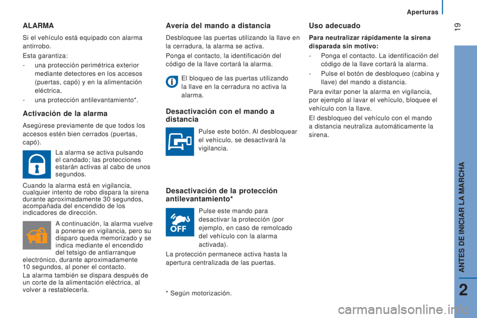 CITROEN JUMPER 2017 Manuales de Empleo (in Spanish) 19
Aperturas
Jumper_es_Chap02_Pret-a-Partir_ed01-2016
Avería del mando a distancia
Desbloquee las puertas utilizando la llave en
la cerradura, la alarma se activa.
Ponga el contacto, la identificac CITROEN JUMPER 2017 Manuales de Empleo (in Spanish) 19
Aperturas
Jumper_es_Chap02_Pret-a-Partir_ed01-2016
Avería del mando a distancia
Desbloquee las puertas utilizando la llave en
la cerradura, la alarma se activa.
Ponga el contacto, la identificac
