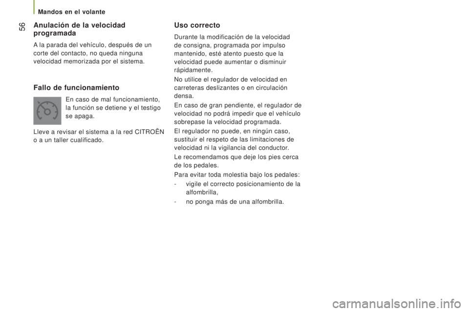 CITROEN JUMPER 2017 Manuales de Empleo (in Spanish) 56
Jumper_es_Chap03_Ergo-et-confort_ed01-2016
Uso correcto
Durante la modificación de la velocidad
de consigna, programada por impulso
mantenido, esté atento puesto que la
velocidad puede aument CITROEN JUMPER 2017 Manuales de Empleo (in Spanish) 56
Jumper_es_Chap03_Ergo-et-confort_ed01-2016
Uso correcto
Durante la modificación de la velocidad
de consigna, programada por impulso
mantenido, esté atento puesto que la
velocidad puede aument