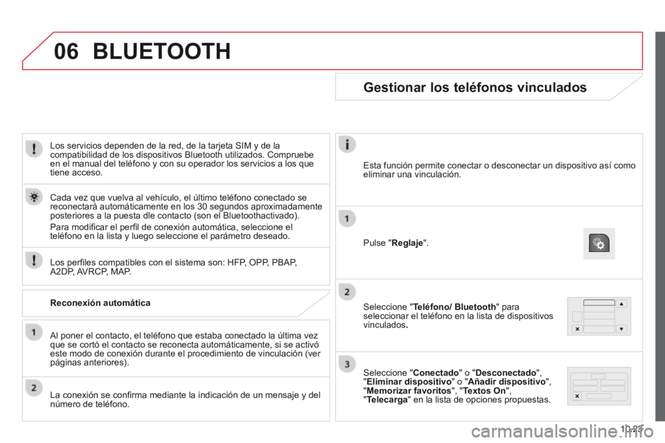 CITROEN JUMPER 2015 Manuales de Empleo (in Spanish) 06
10.23
JUMPER-PAPIER_ES_CHAP10A_AUTORADIO_FIAT-TACTILE-1_ED01-2014
Los servicios dependen de la red, de la tarjeta SIM y de la compatibilidad de los dispositivos Bluetooth utilizados. Compruebe en CITROEN JUMPER 2015 Manuales de Empleo (in Spanish) 06
10.23
JUMPER-PAPIER_ES_CHAP10A_AUTORADIO_FIAT-TACTILE-1_ED01-2014
Los servicios dependen de la red, de la tarjeta SIM y de la compatibilidad de los dispositivos Bluetooth utilizados. Compruebe en