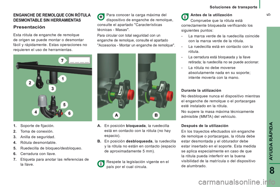 CITROEN JUMPER 2015 Manuales de Empleo (in Spanish) 5
AYUDA RÁPIDA
8
Soluciones de transporte
ENGANCHE DE REMOLQUE CON RÓTULA
DESMONTABLE SIN HERRAMIENTAS
Presentación
Esta rótula de enganche de remolque
de origen se puede montar CITROEN JUMPER 2015 Manuales de Empleo (in Spanish) 5
AYUDA RÁPIDA
8
Soluciones de transporte
ENGANCHE DE REMOLQUE CON RÓTULA
DESMONTABLE SIN HERRAMIENTAS
Presentación
Esta rótula de enganche de remolque
de origen se puede montar