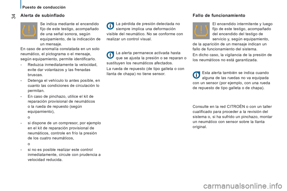 CITROEN JUMPER 2015  Manuales de Empleo (in Spanish)    Puesto  de  conducción   
34
JUMPER-PAPIER_ES_CHAP02_PRET A  PARTIR_ED01-2014
  Alerta  de  subinflado 
  Se indica mediante el encendido 
fijo de este testigo, acompañado 
de una señal sonora, 
