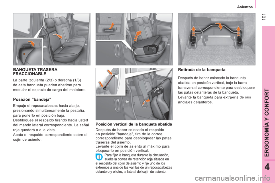 CITROEN NEMO 2014  Manuales de Empleo (in Spanish)  101
4
ERGONOMÍA Y CONFORT
 
 
 
 
 
 
Asientos  
 
  
 
 
 
 
 
 
 
 
 
 
BANQUETA TRASERA 
FRACCIONABLE 
  La parte izquierda (2/3) o derecha (1/3) 
de esta banqueta pueden abatirse para 
modular e