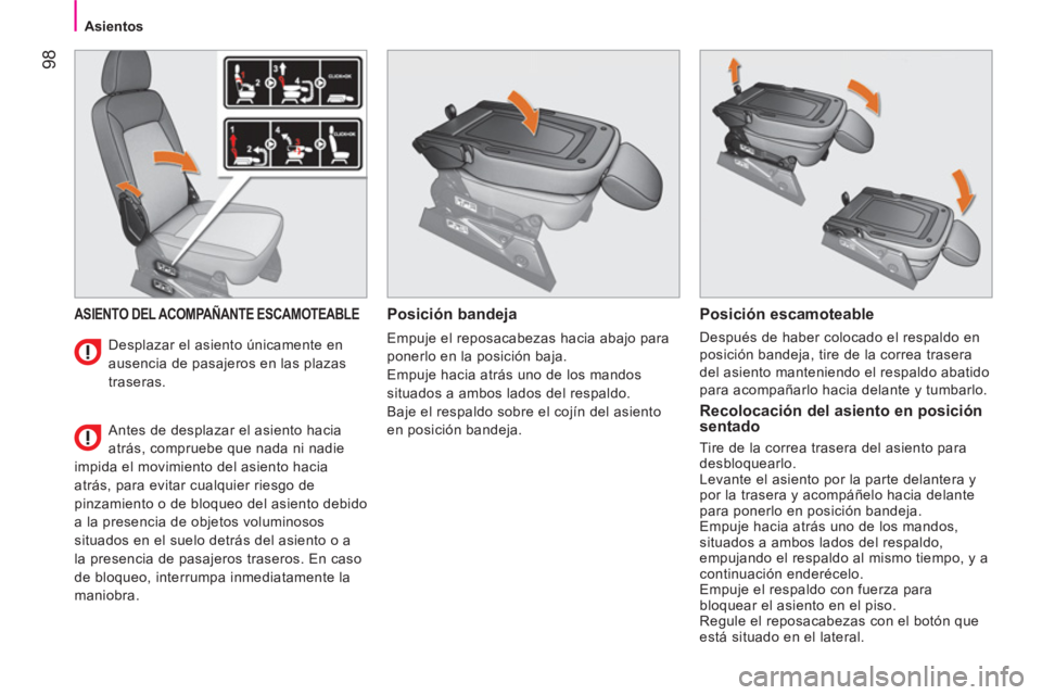 CITROEN NEMO 2014  Manuales de Empleo (in Spanish)  98
Asientos
 
ASIENTO DEL ACOMPAÑANTE ESCAMOTEABLE  
 
Posición bandeja 
 
Empuje el reposacabezas hacia abajo para 
ponerlo en la posición baja. 
  Empuje hacia atrás uno de los mandos 
situados