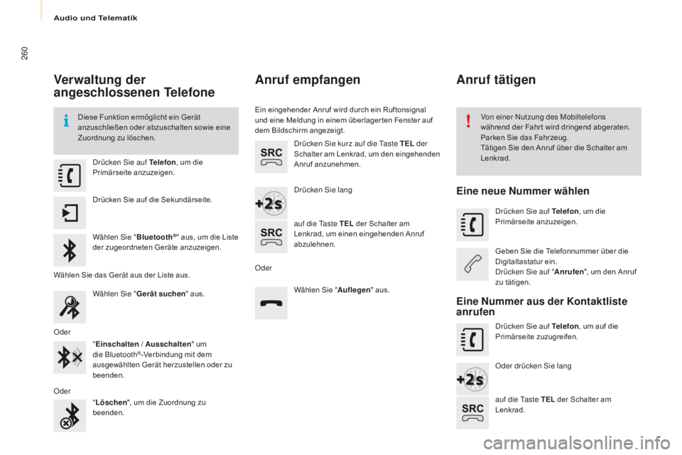 CITROEN BERLINGO MULTISPACE 2016  Betriebsanleitungen (in German) Audio und Telematik
260
Berlingo-2-VP_de_Chap10a_sM eg plus_ed01-2016
Verwaltung der 
angeschlossenen Telefone
Diese Funktion ermöglicht ein Gerät 
anzuschließen oder abzuschalten sowie eine 
Zuord
