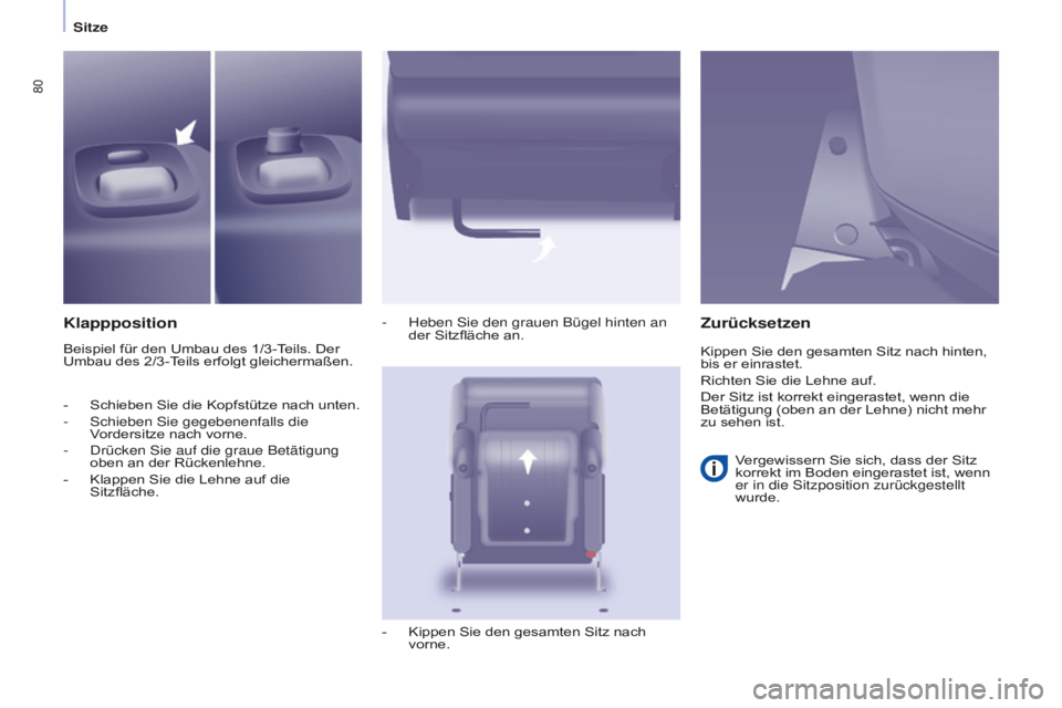 CITROEN BERLINGO MULTISPACE 2016  Betriebsanleitungen (in German) 80
Berlingo-2-VP_de_Chap04_Ergonomie_ed01-2016
Sitze
Klappposition
Beispiel für den Umbau des 1/3-Teils. Der 
Umbau des 2/3-Teils erfolgt gleichermaßen.-
 Heben sie den grauen Bügel hinten an 
der 