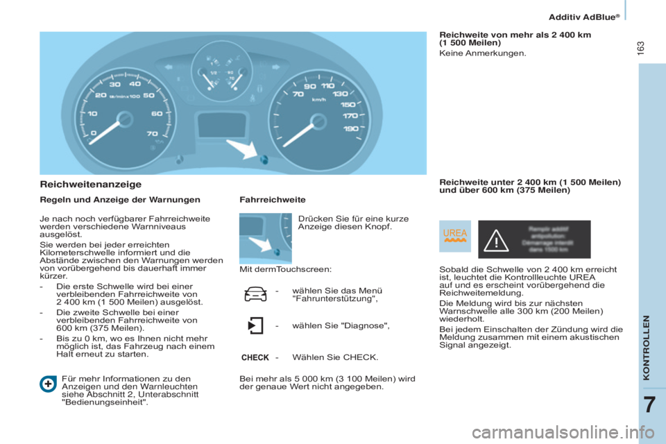 CITROEN BERLINGO MULTISPACE 2015 Betriebsanleitungen (in German) 163
Berlingo-2-VP_de_Chap07_Verification_ed01-2015Berlingo-2-VP_de_Chap07_Verification_ed01-2015
Reichweitenanzeige
Regeln und Anzeige der WarnungenFür mehr Informationen zu den
a
nzeigen und den CITROEN BERLINGO MULTISPACE 2015 Betriebsanleitungen (in German) 163
Berlingo-2-VP_de_Chap07_Verification_ed01-2015Berlingo-2-VP_de_Chap07_Verification_ed01-2015
Reichweitenanzeige
Regeln und Anzeige der WarnungenFür mehr Informationen zu den
a
nzeigen und den