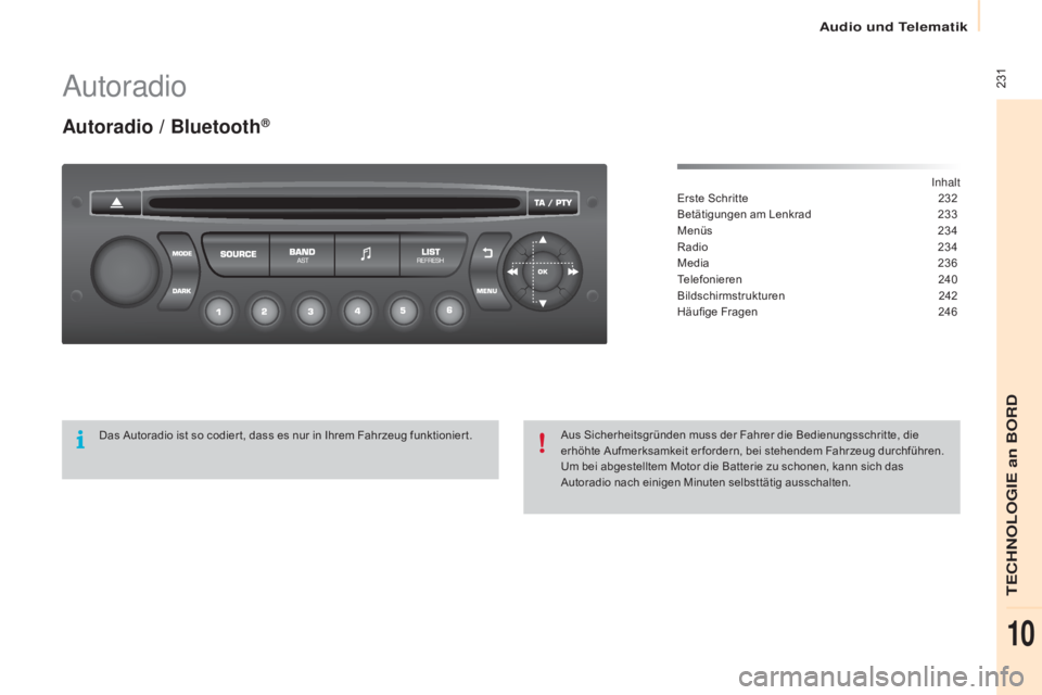 CITROEN BERLINGO ELECTRIC 2017  Betriebsanleitungen (in German)  231
Berlingo-2-VU_de_Chap10b_RD45_ed01-2015
autoradio
Autoradio / Bluetooth®
inhalt
Erste Schritte
 2 32
Betätigungen am Lenkrad
 
2
 33
Menüs
 
2
 34
Radio
 
2
 34
Media
 23

6
Telefonieren
 2

4