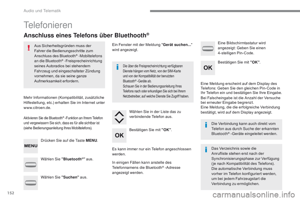 CITROEN C-ZERO 2017 Betriebsanleitungen (in German) 152
C-Zero_de_Chap10a_RDE2_ed01-2016
Telefonieren
Anschluss eines Telefons über Bluethooth®
Aus Sicherheitsgründen muss der
Fahrer die Bedienungsschritte zum
Anschluss des Bluetooth
® -Mobiltele CITROEN C-ZERO 2017 Betriebsanleitungen (in German) 152
C-Zero_de_Chap10a_RDE2_ed01-2016
Telefonieren
Anschluss eines Telefons über Bluethooth®
Aus Sicherheitsgründen muss der
Fahrer die Bedienungsschritte zum
Anschluss des Bluetooth
® -Mobiltele
