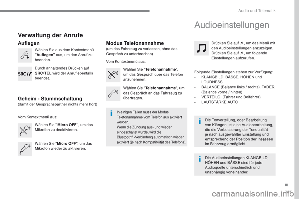CITROEN C-ZERO 2017 Betriebsanleitungen (in German) 155
C-Zero_de_Chap10a_RDE2_ed01-2016
Verwaltung der Anrufe
Wählen Sie aus dem Kontextmenü
"Auflegen" aus, um den Anruf zu
beenden.
Wählen Sie "Micro OFF" , um das
Mikrofon zu dea CITROEN C-ZERO 2017 Betriebsanleitungen (in German) 155
C-Zero_de_Chap10a_RDE2_ed01-2016
Verwaltung der Anrufe
Wählen Sie aus dem Kontextmenü
"Auflegen" aus, um den Anruf zu
beenden.
Wählen Sie "Micro OFF" , um das
Mikrofon zu dea