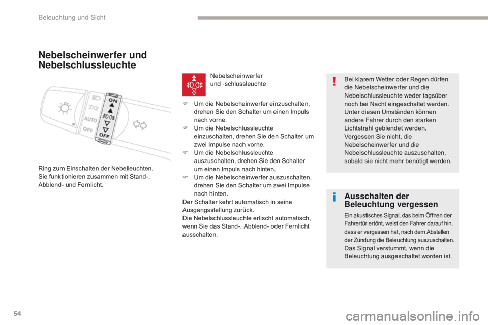 CITROEN C-ZERO 2017 Betriebsanleitungen (in German) 54
C-Zero_de_Chap04_eclairage-et-visibilite_ed01-2016
Nebelscheinwerfer und
Nebelschlussleuchte
Ring zum Einschalten der Nebelleuchten.
Sie funktionieren zusammen mit Stand-,
Abblend- und Fernlicht. CITROEN C-ZERO 2017 Betriebsanleitungen (in German) 54
C-Zero_de_Chap04_eclairage-et-visibilite_ed01-2016
Nebelscheinwerfer und
Nebelschlussleuchte
Ring zum Einschalten der Nebelleuchten.
Sie funktionieren zusammen mit Stand-,
Abblend- und Fernlicht.