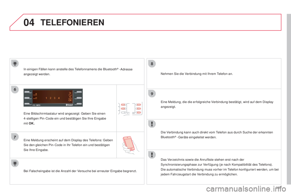 CITROEN C-ZERO 2016 Betriebsanleitungen (in German) 04
147
C-zero_de_Chap11b_Rde2_ed01-2014
TELEFONIEREN
eine Bildschirmtastatur wird angezeigt: ge ben si e einen
4-stelligen Pin- Code ein und bestätigen si e ih re ei ngabe
mit OK.
ei
ne Meldu CITROEN C-ZERO 2016 Betriebsanleitungen (in German) 04
147
C-zero_de_Chap11b_Rde2_ed01-2014
TELEFONIEREN
eine Bildschirmtastatur wird angezeigt: ge ben si e einen
4-stelligen Pin- Code ein und bestätigen si e ih re ei ngabe
mit OK.
ei
ne Meldu