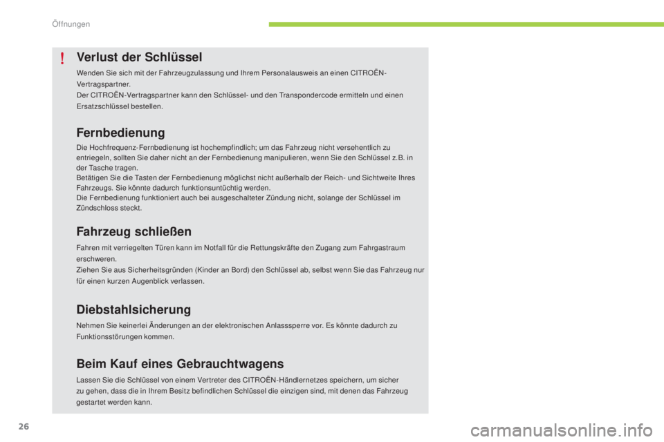 CITROEN C-ZERO 2016 Betriebsanleitungen (in German) 26
C-zero_de_Chap02_ouvertures_ed01-2014
Verlust der Schlüssel
Wenden sie sich mit der Fahrzeugzulassung und ihr em Personalausweis an einen C itR OËn-
V ertragspartner.
de
r C
i
t
R
OË
n-V
er CITROEN C-ZERO 2016 Betriebsanleitungen (in German) 26
C-zero_de_Chap02_ouvertures_ed01-2014
Verlust der Schlüssel
Wenden sie sich mit der Fahrzeugzulassung und ihr em Personalausweis an einen C itR OËn-
V ertragspartner.
de
r C
i
t
R
OË
n-V
er