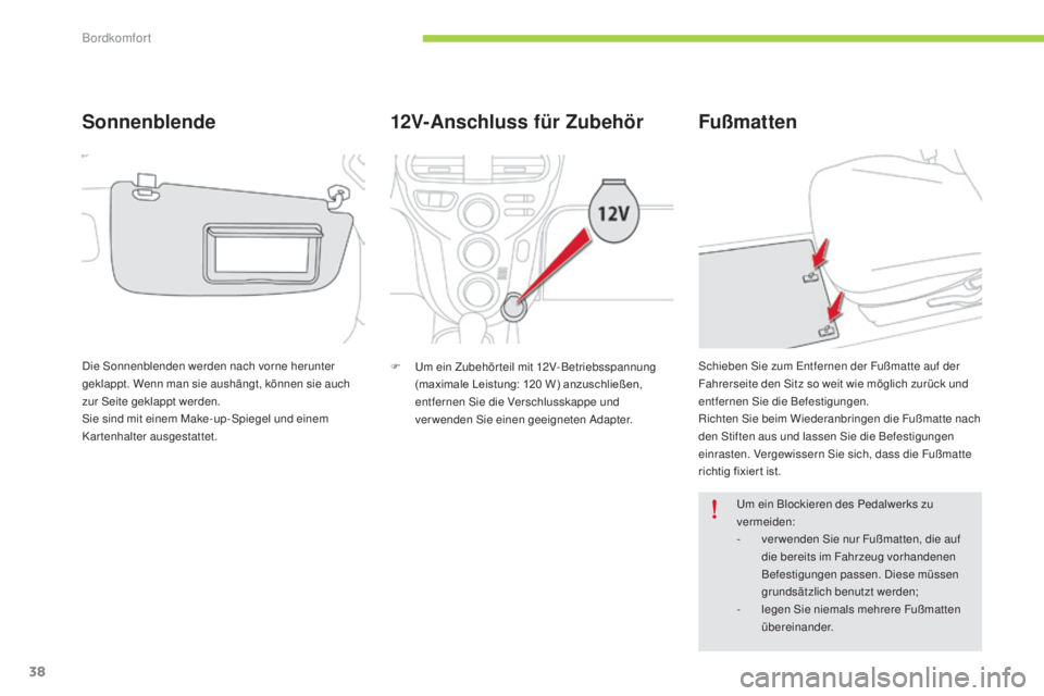 CITROEN C-ZERO 2016 Betriebsanleitungen (in German) 38
C-zero_de_Chap03_confort_ed01-2014
12V-Anschluss für Zubehör
F um ein Zubehörteil mit 12V-Betriebsspannung (maximale Leistung: 120 W) anzuschließen,
e
ntfernen s
i
e die Verschlus CITROEN C-ZERO 2016 Betriebsanleitungen (in German) 38
C-zero_de_Chap03_confort_ed01-2014
12V-Anschluss für Zubehör
F um ein Zubehörteil mit 12V-Betriebsspannung (maximale Leistung: 120 W) anzuschließen,
e
ntfernen s
i
e die Verschlus