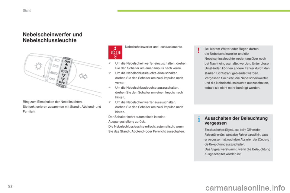 CITROEN C-ZERO 2016 Betriebsanleitungen (in German) 52
C-zero_de_Chap05_visibilite_ed01-2014
Nebelscheinwerfer und
Nebelschlussleuchte
Ring zum einschalten der ne belleuchten.si
e funktionieren zusammen mit st and-, ab blend- und
Fernlicht.
ne
be CITROEN C-ZERO 2016 Betriebsanleitungen (in German) 52
C-zero_de_Chap05_visibilite_ed01-2014
Nebelscheinwerfer und
Nebelschlussleuchte
Ring zum einschalten der ne belleuchten.si
e funktionieren zusammen mit st and-, ab blend- und
Fernlicht.
ne
be