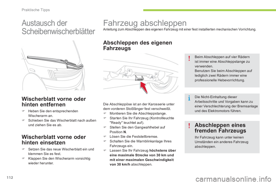CITROEN C-ZERO 2014  Betriebsanleitungen (in German) Praktische Tipps
112
   
 
 
 
 
Fahrzeug abschleppen  
Anleitung zum Abschleppen des eigenen Fahrzeug mit einer fest installierten mechanischen Vorrichtung.
 
 
Abschleppen des eigenen
Fahr zeu
gs
  