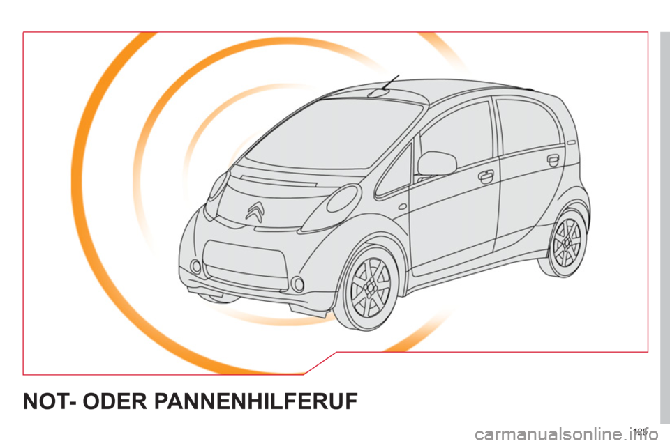 CITROEN C-ZERO 2011  Betriebsanleitungen (in German) 125
NOT- ODER PANNENHILFERUF 