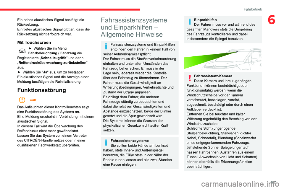 CITROEN C3 AIRCROSS 2021  Betriebsanleitungen (in German) 107
Fahrbetrieb
6Ein hohes akustisches Signal bestätigt die 
Rücksetzung.
Ein tiefes akustisches Signal gibt an, dass die 
Rücksetzung nicht erfolgreich war.
Mit Touchscreen
► Wählen Sie im Men