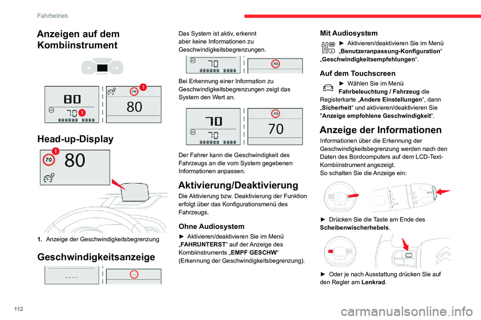 CITROEN C3 AIRCROSS 2021  Betriebsanleitungen (in German) 11 2
Fahrbetrieb
Funktionsgrenzen
Das System berücksichtigt 
Geschwindigkeitsbegrenzungen nicht, 
insbesondere solche, die in folgenden Fällen 
verhängt wurden:
– Unwetter (Regen, Schnee),– Luf