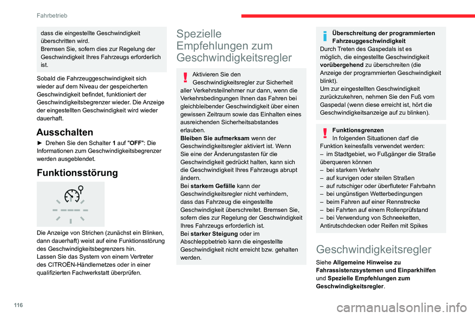 CITROEN C3 AIRCROSS 2021  Betriebsanleitungen (in German) 11 6
Fahrbetrieb
dass die eingestellte Geschwindigkeit 
überschritten wird.
Bremsen Sie, sofern dies zur Regelung der 
Geschwindigkeit Ihres Fahrzeugs erforderlich 
ist.
Sobald die Fahrzeuggeschwindi