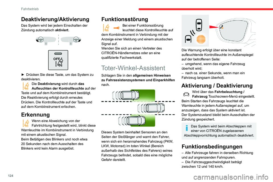 CITROEN C3 AIRCROSS 2021 Betriebsanleitungen (in German) 124
Fahrbetrieb
– Sie überholen ein Fahrzeug mit einem Geschwindigkeitsunterschied von weniger als 10 km/h.– Ein Fahrzeug überholt Sie mit einem Geschwindigkeitsunterschied von weniger als 25 km CITROEN C3 AIRCROSS 2021 Betriebsanleitungen (in German) 124
Fahrbetrieb
– Sie überholen ein Fahrzeug mit einem Geschwindigkeitsunterschied von weniger als 10 km/h.– Ein Fahrzeug überholt Sie mit einem Geschwindigkeitsunterschied von weniger als 25 km