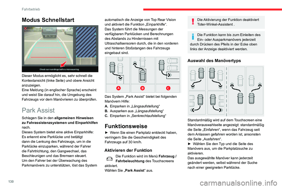 CITROEN C3 AIRCROSS 2021  Betriebsanleitungen (in German) 130
Fahrbetrieb
Parkplatzsuche
► Fahren Sie an den anderen parkenden Fahrzeugen in einem Abstand von etwa 0,5 bis 1,50 m vorbei, ohne eine Geschwindigkeit von 30 km/h zu übersteigen, bis das System