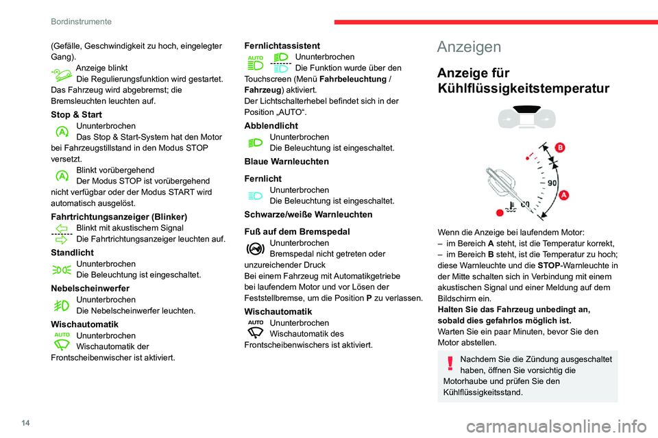 CITROEN C3 AIRCROSS 2021 Betriebsanleitungen (in German) 14
Bordinstrumente
Weitere Informationen zum Thema Füllstandskontrolle erhalten Sie im
entsprechenden Abschnitt.
Wartungsanzeige
Die Wartungsanzeige wird auf Grundlage der
zurückgelegten Fahrstrec CITROEN C3 AIRCROSS 2021 Betriebsanleitungen (in German) 14
Bordinstrumente
Weitere Informationen zum Thema Füllstandskontrolle erhalten Sie im
entsprechenden Abschnitt.
Wartungsanzeige
Die Wartungsanzeige wird auf Grundlage der
zurückgelegten Fahrstrec
