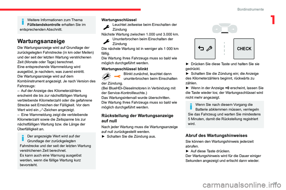 CITROEN C3 AIRCROSS 2021 Betriebsanleitungen (in German) 15
Bordinstrumente
1Weitere Informationen zum Thema
Füllstandskontrolle erhalten Sie im
entsprechenden Abschnitt.
Wartungsanzeige
Die Wartungsanzeige wird auf Grundlage der
zurückgelegten Fahrstr CITROEN C3 AIRCROSS 2021 Betriebsanleitungen (in German) 15
Bordinstrumente
1Weitere Informationen zum Thema
Füllstandskontrolle erhalten Sie im
entsprechenden Abschnitt.
Wartungsanzeige
Die Wartungsanzeige wird auf Grundlage der
zurückgelegten Fahrstr